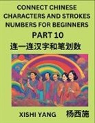 Xishi Yang - Connect Chinese Character Strokes Numbers (Part 10)- Moderate Level Puzzles for Beginners, Test Series to Fast Learn Counting Strokes of Chinese Characters, Simplified Characters and Pinyin, Easy Lessons, Answers
