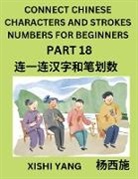 Xishi Yang - Connect Chinese Character Strokes Numbers (Part 18)- Moderate Level Puzzles for Beginners, Test Series to Fast Learn Counting Strokes of Chinese Characters, Simplified Characters and Pinyin, Easy Lessons, Answers