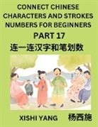 Xishi Yang - Connect Chinese Character Strokes Numbers (Part 17)- Moderate Level Puzzles for Beginners, Test Series to Fast Learn Counting Strokes of Chinese Characters, Simplified Characters and Pinyin, Easy Lessons, Answers