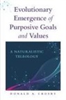 Donald A Crosby, Donald A. Crosby, Donald A. (Emeritus Professor of Philosoph Crosby, Crosby Donald A. - Evolutionary Emergence of Purposive Goals and Values