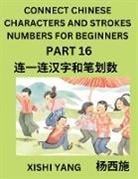 Xishi Yang - Connect Chinese Character Strokes Numbers (Part 16)- Moderate Level Puzzles for Beginners, Test Series to Fast Learn Counting Strokes of Chinese Characters, Simplified Characters and Pinyin, Easy Lessons, Answers
