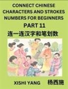 Xishi Yang - Connect Chinese Character Strokes Numbers (Part 11)- Moderate Level Puzzles for Beginners, Test Series to Fast Learn Counting Strokes of Chinese Characters, Simplified Characters and Pinyin, Easy Lessons, Answers