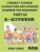 Xishi Yang - Connect Chinese Character Strokes Numbers (Part 19)- Moderate Level Puzzles for Beginners, Test Series to Fast Learn Counting Strokes of Chinese Characters, Simplified Characters and Pinyin, Easy Lessons, Answers