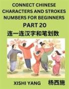 Xishi Yang - Connect Chinese Character Strokes Numbers (Part 20)- Moderate Level Puzzles for Beginners, Test Series to Fast Learn Counting Strokes of Chinese Characters, Simplified Characters and Pinyin, Easy Lessons, Answers
