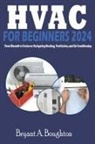 Bryant A. Boughton - HVAC FOR BEGINNERS 2024