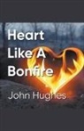 John Hughes - Heart Like A Bonfire