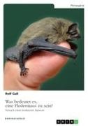 Rolf Gall - Was bedeutet es, eine Fledermaus zu sein? Versuch einer konkreten Antwort