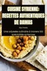 Elya Pereira - CUISINE SYRIENNE RECETTES AUTHENTIQUES DE DAMAS