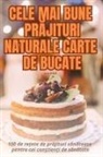 Vlad C¿T¿Lin - CELE MAI BUNE PR¿JITURI NATURALE CARTE DE BUCATE