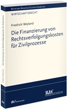Friedrich Weyland - Die Finanzierung von Rechtsverfolgungskosten für Zivilprozesse