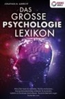 Jonathan M Albrecht, Jonathan M. Albrecht - DAS GROSSE PSYCHOLOGIE LEXIKON: Menschen lesen & verstehen, Psyche analysieren, Manipulationstechniken erkennen & anwenden, Gefühle & Emotionen kontrollieren, Persönlichkeitsstörungen loswerden uvm