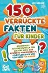 Jan Becker - 150 verrückte Fakten für Kinder - Spannendes Allgemeinwissen für clevere Kids: Das perfekte Vorlesebuch, Selbstlesebuch und Geschenk für Kinder
