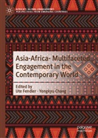Chang, Yongkyu Chang, Ute Fendler - Asia-Africa- Multifaceted Engagement in the Contemporary World