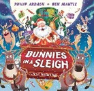 Philip Ardagh, Ben Mantle - Bunnies in a Sleigh: A Chaotic Christmas Tale!