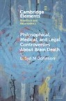 L. Syd M Johnson, L. Syd M (Suny Upstate Medical University Johnson, L. Syd M. Johnson - Philosophical, Medical, and Legal Controversies About Brain Death