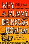 Gill Sims - Why Mummy Drinks on Holiday