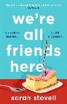 Sarah Stovell, Stovell Sarah - We're All Friends Here