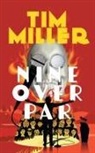 Tim Miller - Nine Over Par