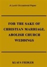 Klaus Fiedler - For the Sake of Christian Marriage, Abolish Church Weddings