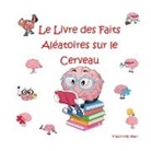 Pauline Malkoun - Le Livre des Faits Aléatoires sur le Cerveau