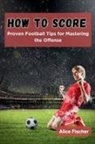 Alice Fischer - How to Score