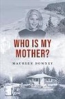 Maureen Downey - Who is my Mother?