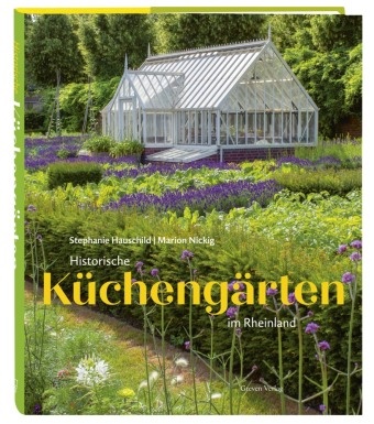 Stefanie Hauschild, Stephanie Hauschild, Marion Nickig, Marion Nickig - Historische Küchengärten im Rheinland