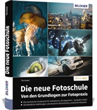 Tilo Gockel - Die neue Fotoschule - Von den Grundlagen zur Fotopraxis