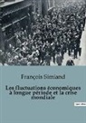 François Simiand - Les fluctuations économiques à longue période et la crise mondiale