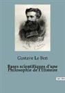 Gustave Le Bon - Bases scientifiques d'une Philosophie de l'Histoire