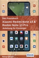 Rainer Gievers - Das Praxisbuch Xiaomi Redmi Note 13 & Redmi Note 13 Pro - Anleitung für Einsteiger
