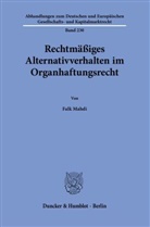 Falk Mahdi - Rechtmäßiges Alternativverhalten im Organhaftungsrecht.