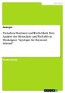 Anonymous - Zwischen Hochmut und Tierlichkeit. Eine Analyse des Menschen- und Tierbilds in Montaignes "Apologie für Raymond Sebond"