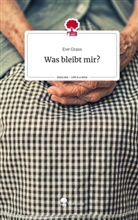 Eve Grass - Was bleibt mir?. Life is a Story - story.one
