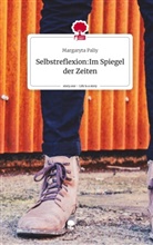 Margaryta Paliy - Selbstreflexion:Im Spiegel der Zeiten. Life is a Story - story.one