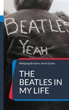 Wolfgang Brockers, Horst Grüter - The Beatles in my Life