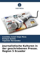 Hernán, Yojanner Hernández, Enrique Quinto, Leonidas Israel Viejó Mora - Journalistische Kulturen in der geschriebenen Presse. Region 5 Ecuador