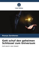 Pourya Zarshenas - Gott schuf den geheimen Schlüssel zum Universum