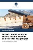 Lakshmi Methra - Entwurf eines Kalman-Filters für die Abwehr ballistischer Flugkörper
