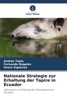 Fernando Nogales, Grace Sigüenza, Andrés Tapia - Nationale Strategie zur Erhaltung der Tapire in Ecuador
