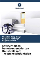 Chandan Deep Singh, Harpreet Pal Singh, San Verma, Sanjeev Verma - Entwurf eines benutzerzentrierten Rollstuhls mit Treppensteigfunktion