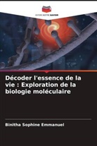 Binitha Sophine Emmanuel - Décoder l'essence de la vie : Exploration de la biologie moléculaire