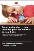 Jairo Vicente Casco Rosero, Fernanda Sanchéz - Robot guide d'activités ludiques pour les enfants de 1 à 3 ans