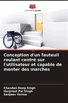 Chandan Deep Singh, Harpreet Pal Singh, Sanjeev Verma - Conception d'un fauteuil roulant centré sur l'utilisateur et capable de monter des marches