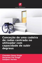 Chandan Deep Singh, Harpreet Pal Singh, Sanjeev Verma - Conceção de uma cadeira de rodas centrada no utilizador com capacidade de subir degraus