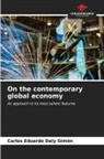 Carlos Eduardo Daly Gimón - On the contemporary global economy