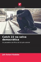 Jah-Xolani Radebe - Catch 22 na selva democrática