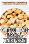 Clara Ilie¿ - CARTE DE BUCATE JAPONEZ¿ PENTRU VEGANI
