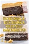 Jitka Pechá¿Ková - DOKONALÁ KUCHA¿KA VE STYLU MACHIATTO