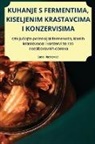 Sara Markovi¿ - KUHANJE S FERMENTIMA, KISELJENIM KRASTAVCIMA I KONZERVISIMA